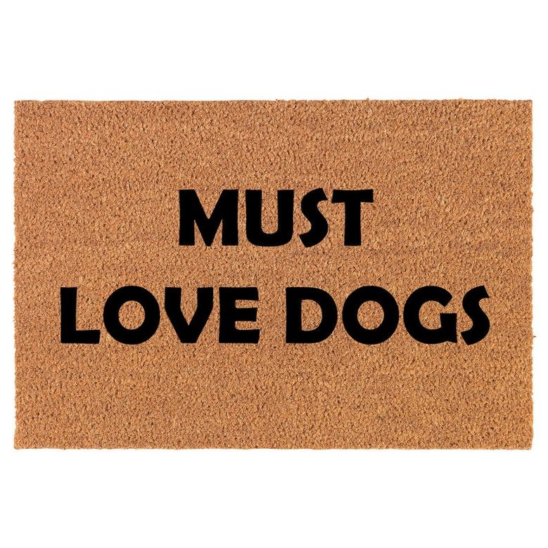 Must Love Dogs Coir Doormat Door Mat Housewarming Gift Newlywed Gift Wedding Gift New Home