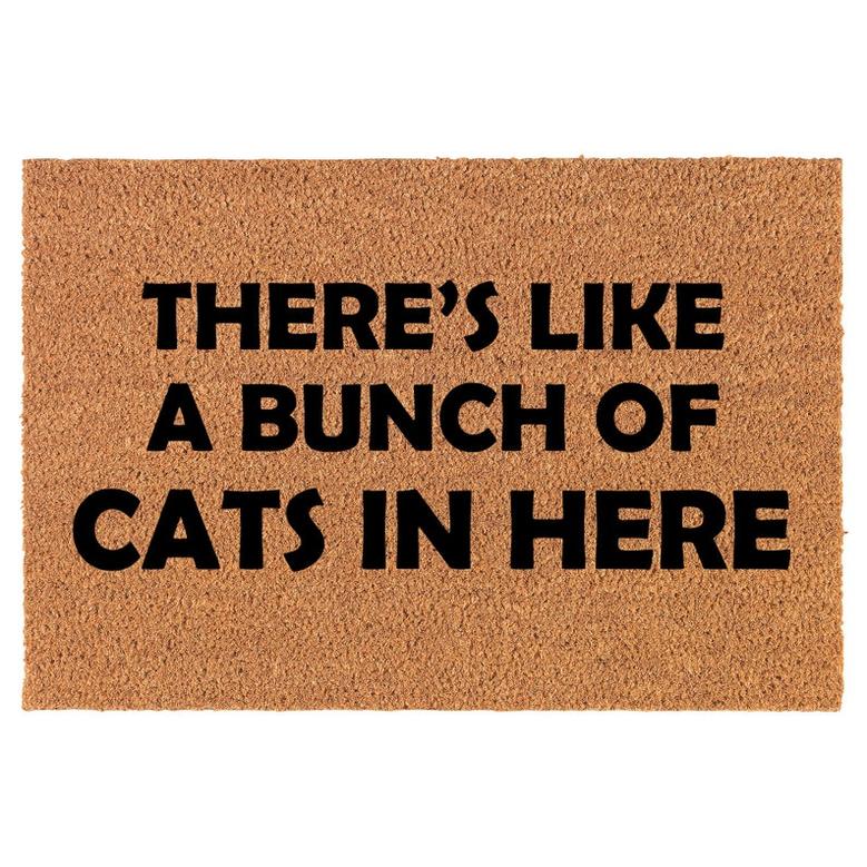 There's Like A Bunch Of Cats In Here Funny Coir Doormat Door Mat Housewarming Gift Newlywed Gift Wedding Gift New Home