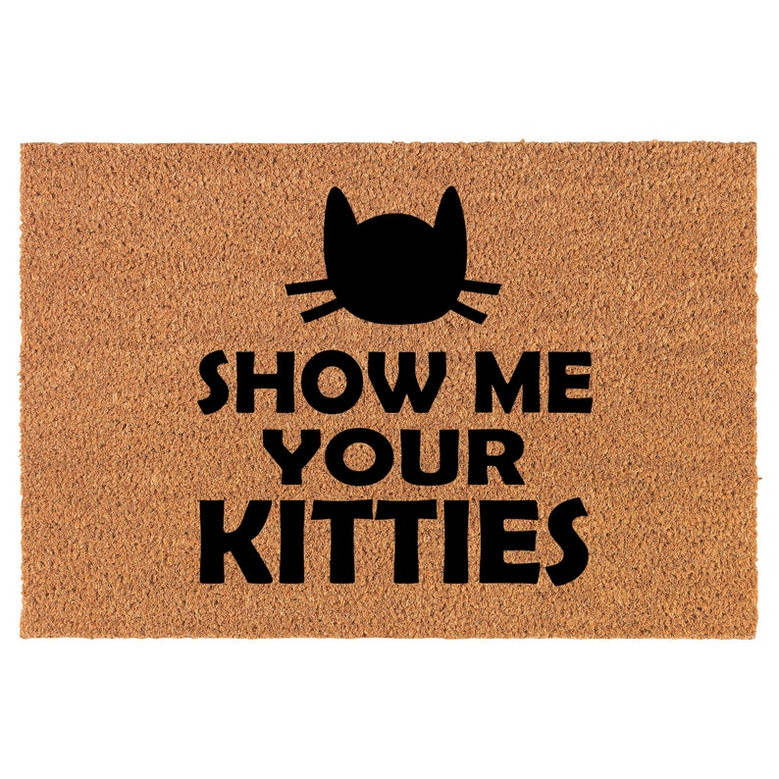 Show Me Your Kitties Funny Cat Coir Doormat Door Mat Entry Mat Housewarming Gift Newlywed Gift Wedding Gift New Home