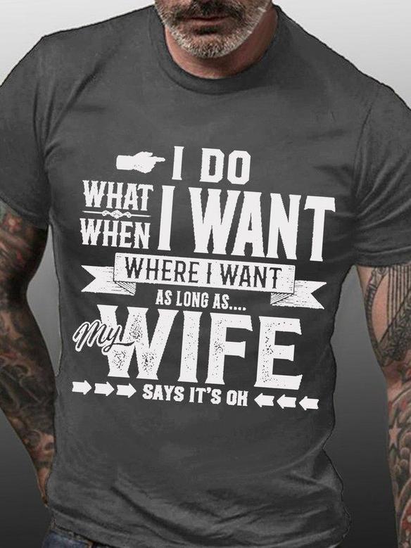 Men Funny My Wife Say I Do What I Want Graphic Text Letters T-shirt