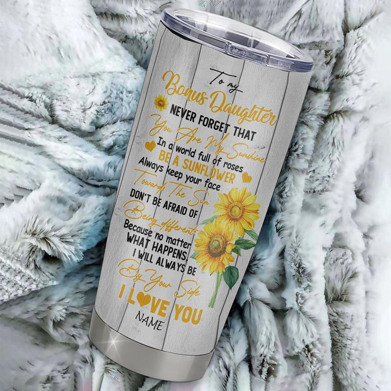 Personalized To My Bonus Daughter From Stepmom Stainless Steel Tumbler Cup Never Forget You Are My Sunshine Sunflower Stepdaughter Birthday Christmas Travel Mug