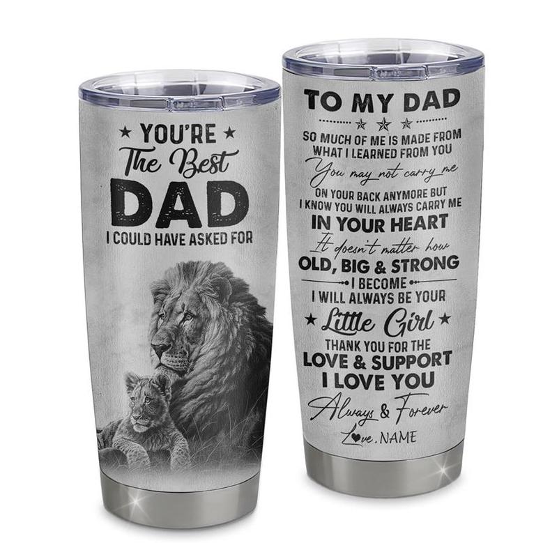 Personalized To My Dad From Daughter Litte Girl Stainless Steel Tumbler Cup Love You Always And Forever Lion Dad Fathers Day Birthday Christmas Travel Mug