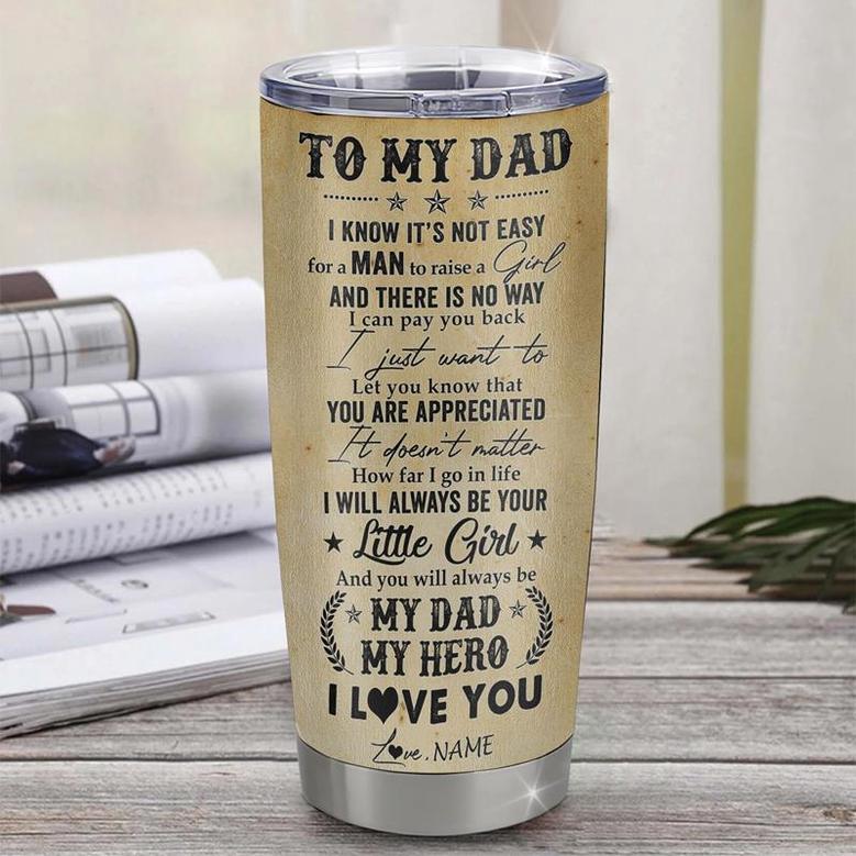 Personalized To My Dad From Daughter Stainless Steel Tumbler Cup I Know It’s Not Easy For A Man To Raise A Child Lion Dad Fathers Day Birthday Christmas Travel Mug