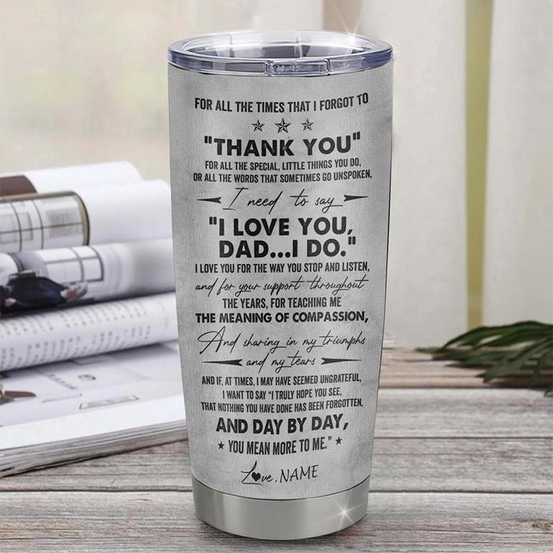 Personalized To My Dad From Son Stainless Steel Tumbler Cup Thank You Father And Son Dad Fathers Day Birthday Christmas Travel Mug
