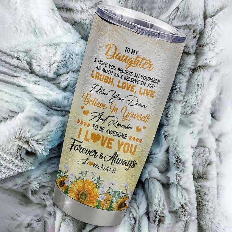 Personalized To My Daughter From Mom Dad Mother Stainless Steel Tumbler Cup Laugh Love Live Butterfly Sunflower Daughter Birthday Graduation Christmas Travel Mug