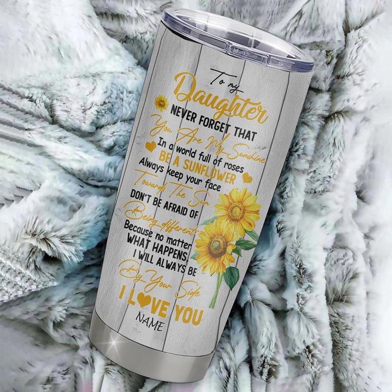 Personalized To My Daughter From Mom Dad Stainless Steel Tumbler Cup Never Forget You Are My Sunshine Sunflower Daughter Birthday Graduation Christmas Travel Mug