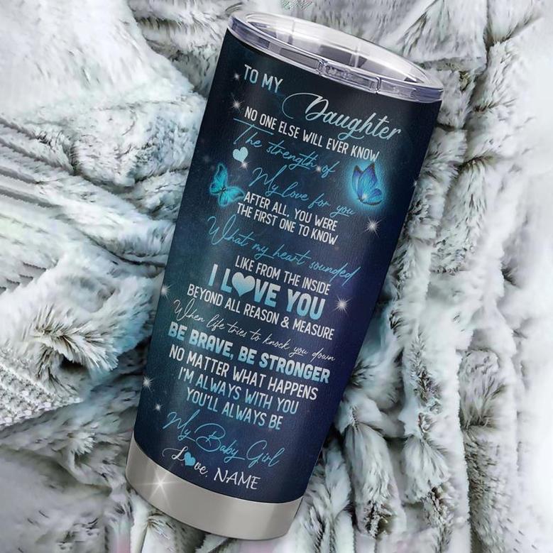 Personalized To My Daughter From Mom Mother Stainless Steel Tumbler Cup Be Brave Be Stronger Butterfly Sunflower Daughter Birthday Graduation Christmas Travel Mug