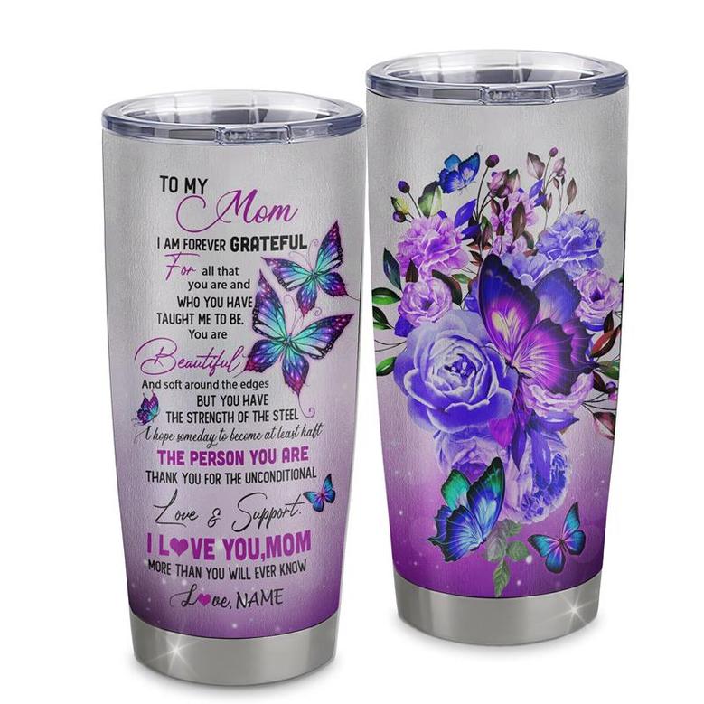 Personalized To My Mom From Daughter Son Stainless Steel Tumbler Cup Butterfly I Am Forever Grateful Mom Mothers Day Birthday Christmas Travel Mug