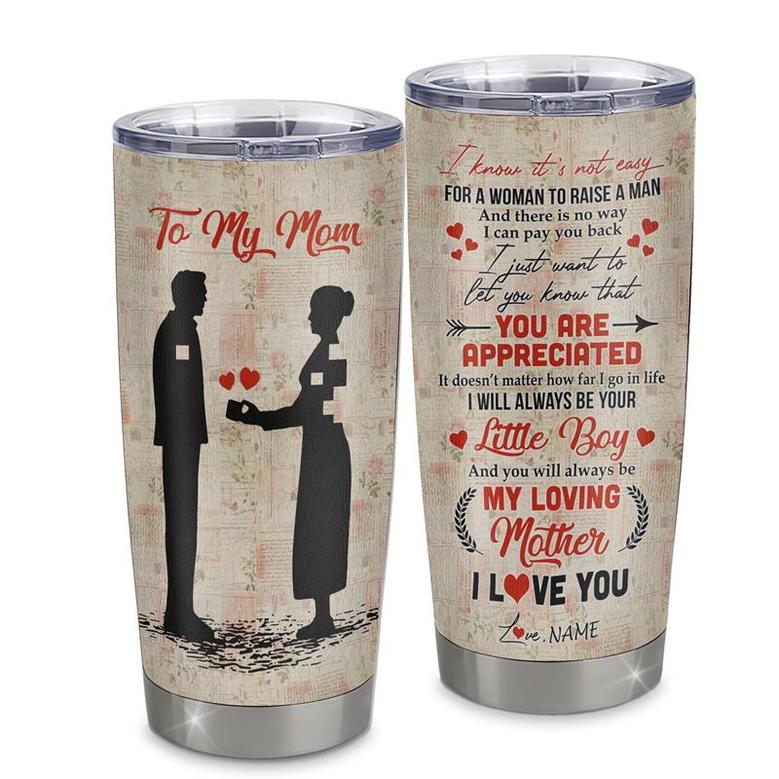 Personalized To My Mom From Son Stainless Steel Tumbler Cup I Know It’s Not Easy For A Man To Raise A Child Mom Mothers Day Birthday Christmas Travel Mug