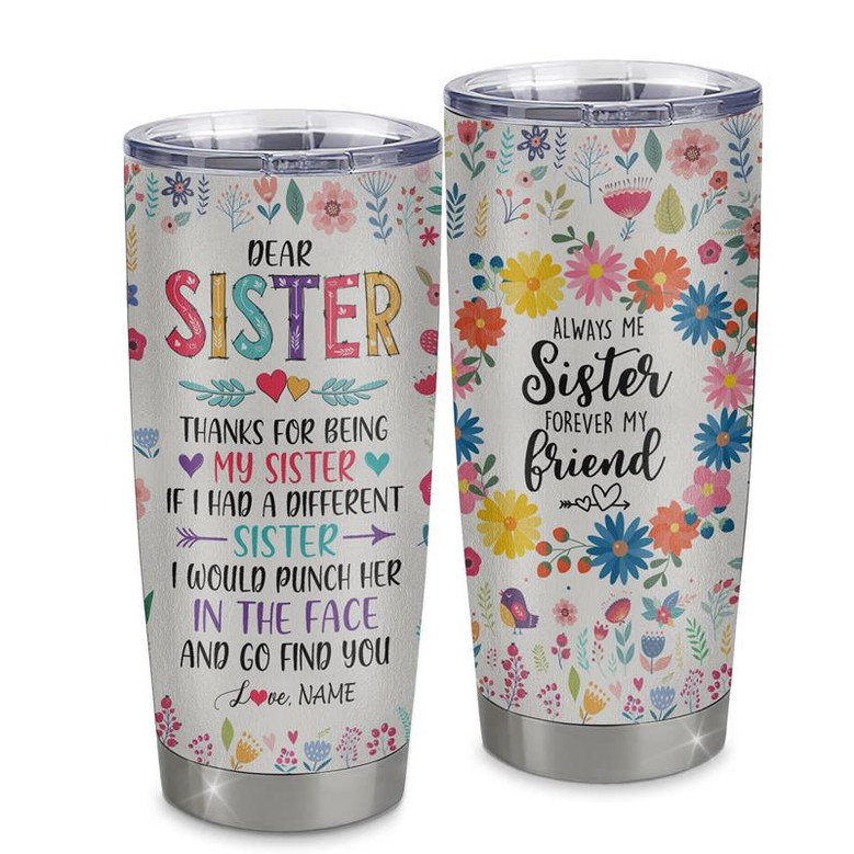 Personalized To My Sister Stainless Steel Tumbler Cup Flowers Always My Sister Forever My Friend Little Big Sis Friendship Best Friends Birthday Christmas Travel Mug