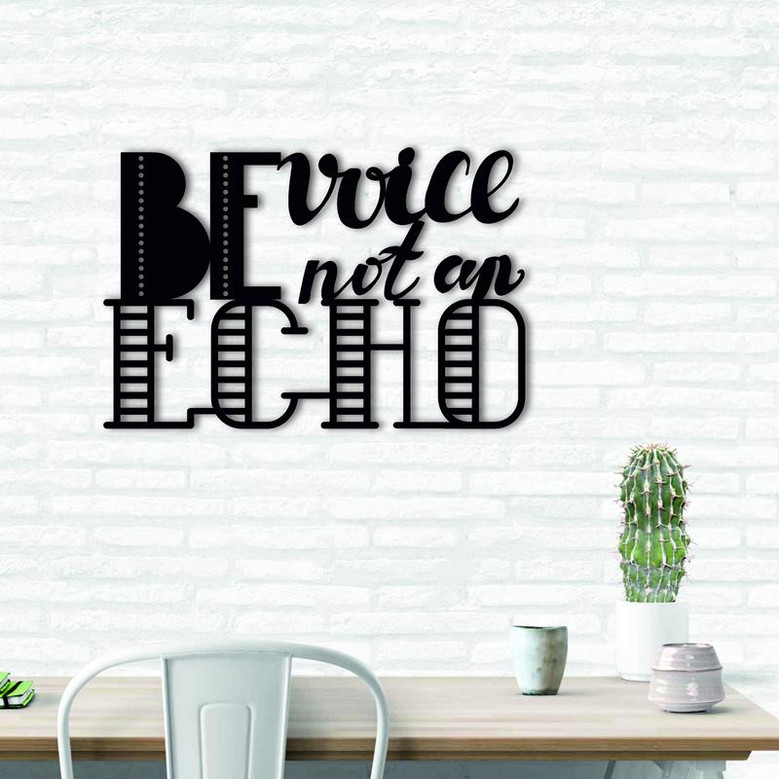 Be Voice Not An Echo Metal Wall Art Signs With Sayings Metal Letters Home Wall Decor Wall Hanging Housewarming Gift Farmhouse Word Laser Cut