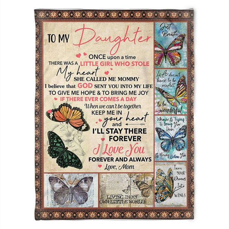 To My Daughter There Was A Little Girl Who Stole My Heart, Butterfly Blanket, Fleece Blanket.Gift For Daughter Family