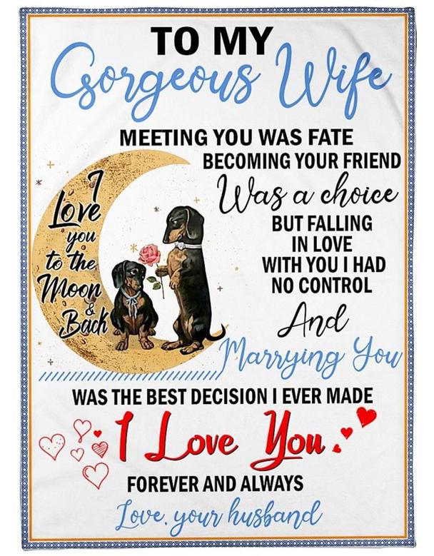 To My Gorgeous Wife Marrying You Was The Best Decision I Ever Made, Dachshund Dog Fleece Blanket Home Decor