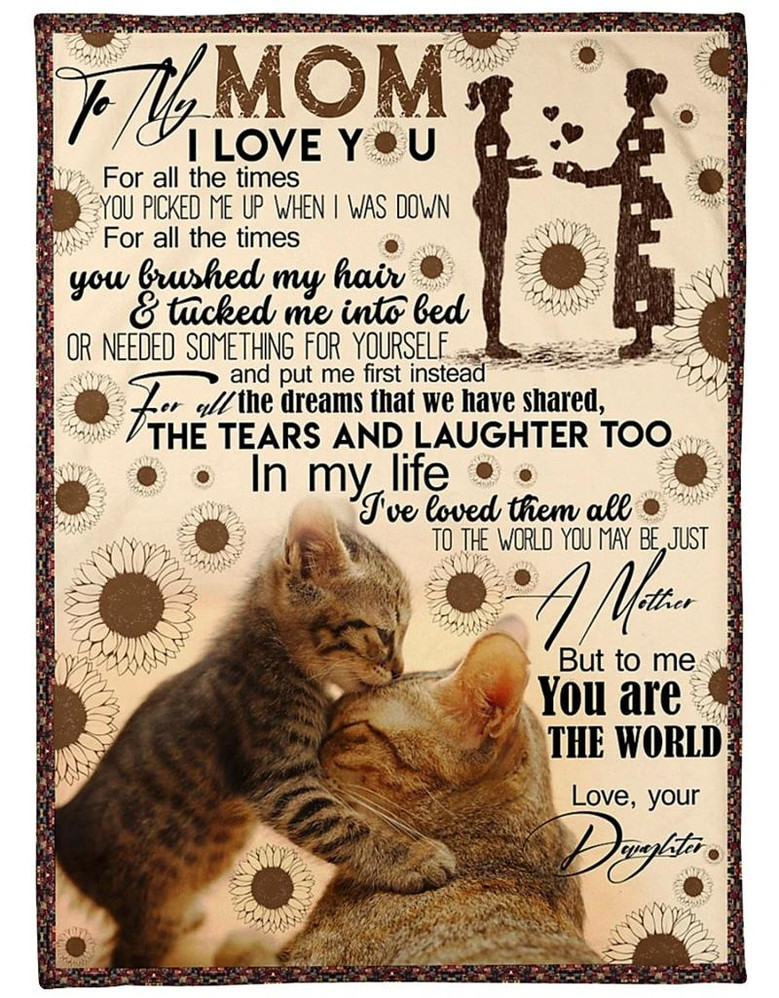 To My Loving Mom I Love You For All The Times You Picked Me Up When I Was Down, Cat Maternal Love Fleece Blanket
