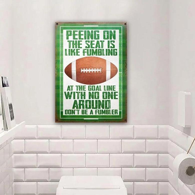 Metal Sign- American Football Funny Restroom Don't Be A Fumbler Rectangle Metal Sign Green Design