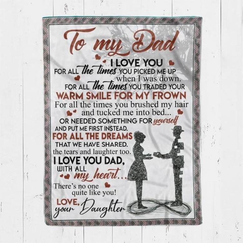 To My Dad Blanket, I Love You, For All The Times You Picked Me Up When I Was Down, Gift For Dad Family Home Decor
