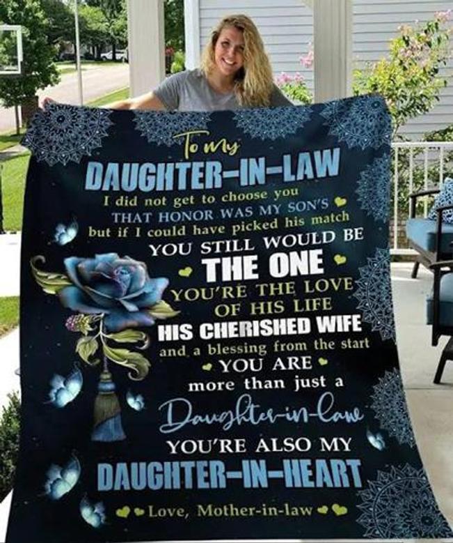 To My Daughter-in-law I Did Not Get To Choose You That Honor Was My Son's Blanket Gift For Christmas