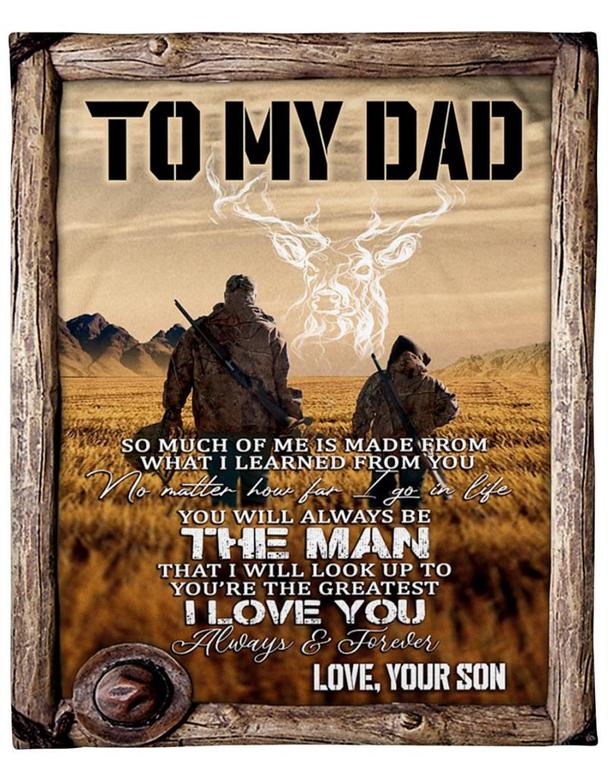 Hunting To My Dad You Will Always Be The Man That I Will Look Up To Blanket Gift For Dad From Son Birthday Gift