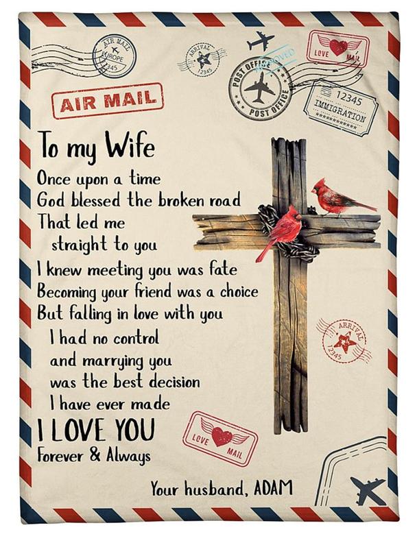 Love Mail To My Wife Fleece Blanket, God Blessed the Broken Road Gift For Wife From Husband Birthday Gift Home Decor