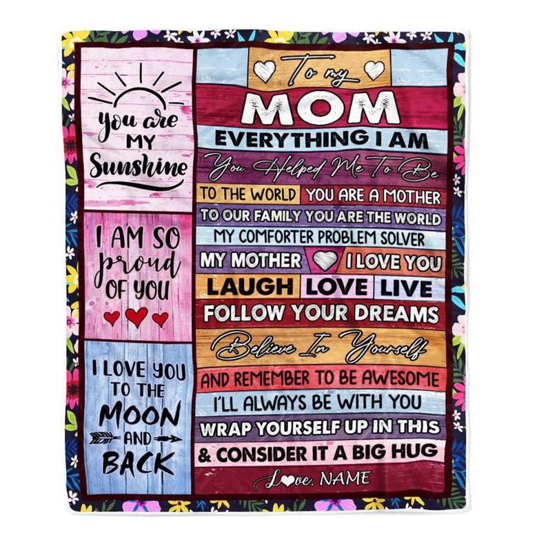 Personalized To My Mom Blanket From Daughter Son Wood Everything I Am You Helped Me To Be Mom Birthday Mothers Day Christmas Fleece Blanket