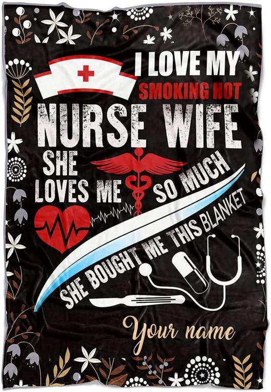 Personalized Name Blanket Gift for Wife and Husband Romantic Valentine, Customized Blanket Lover for Husband, I Love My Smoking Hot Nurse Wife Blanket