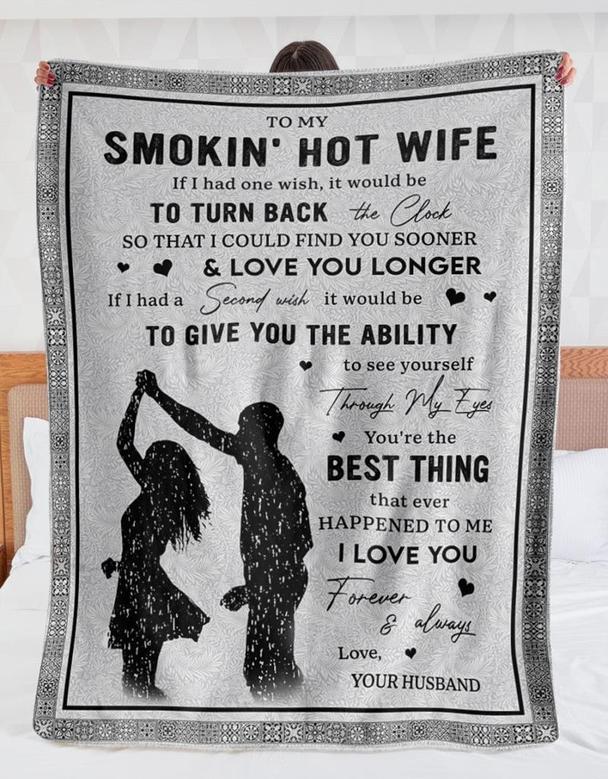 Personalized To My Smokin Hot Wife Dance Blanket From Wife, To My Wife If I Had One Wish It Would Be To Turn Back Couple Dance Blanket For Wife