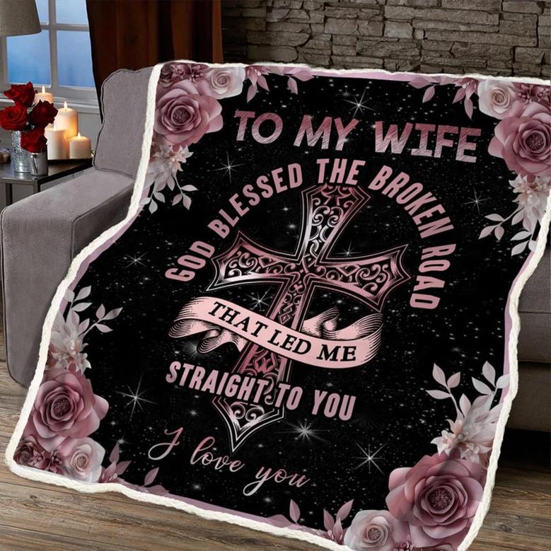 Rose & Cross to My Wife God Blessed The Broken Road That Led Me Straight To You Blanket Gift For Wife From Husband