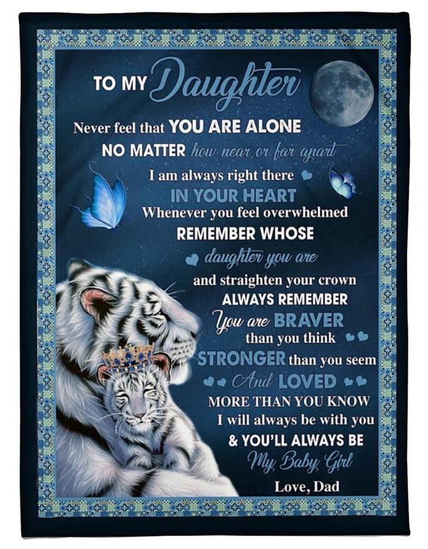 Tiger To My Daughter Never Feel That You Are Alone Blanket Gift For Daughter From Dad Birthday Gift Home Decor