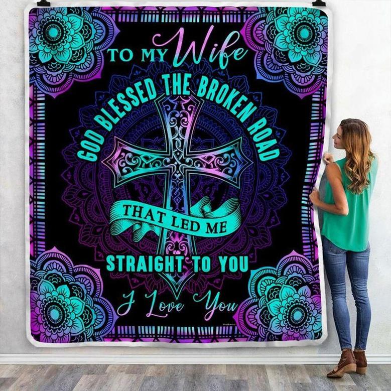 To My Wife God Blessed The Broken Road That Led Me Straight You I Love You Fleece Blanket Gift For Christmas