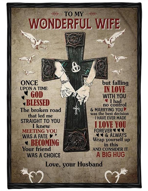 To My Wonderful Wife Hand In Hand Blanket From Husband, To My Wife Once Upon A Time God Blessed The Broken Road Cross Blanket Gifts For Wife