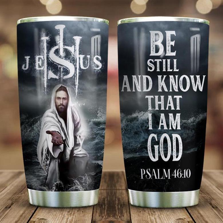 Jesus Be Still And Know Stainless Steel Tumbler 20Oz