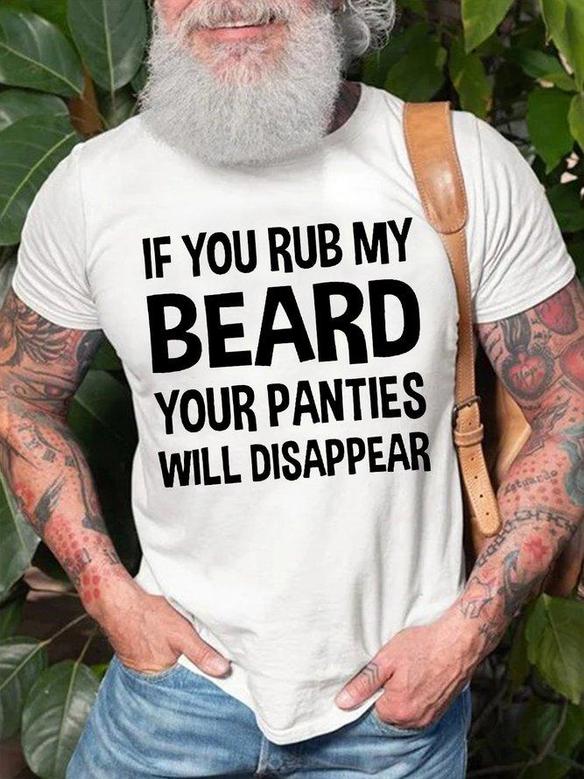 Men's If You Rub My Beard Your Panties Will Disappear Funny Graphic Print  Loose Text Letters Casual T-shirt