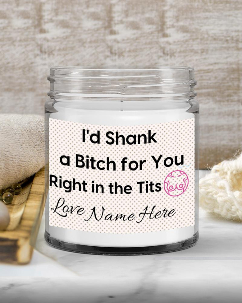 Personalized I’d shank a bitch, bitch candle, swear candle, candles, Best friend gift, gift for bff, soy candles Soy Wax Candle Jar 9oz