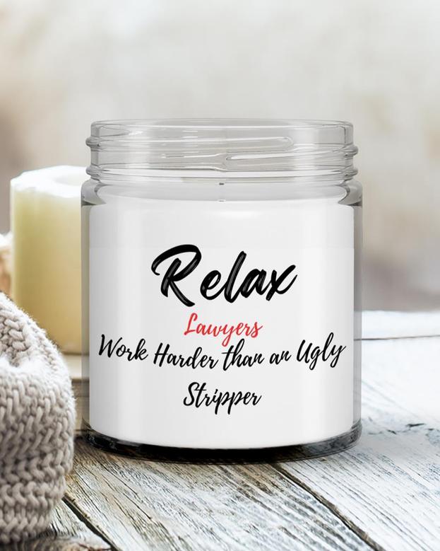 Funny Lawyer Candle| Relax Lawyers Work Harder than an Ugly Stripper| Funny Candle Soy Wax Candle Jar 9oz