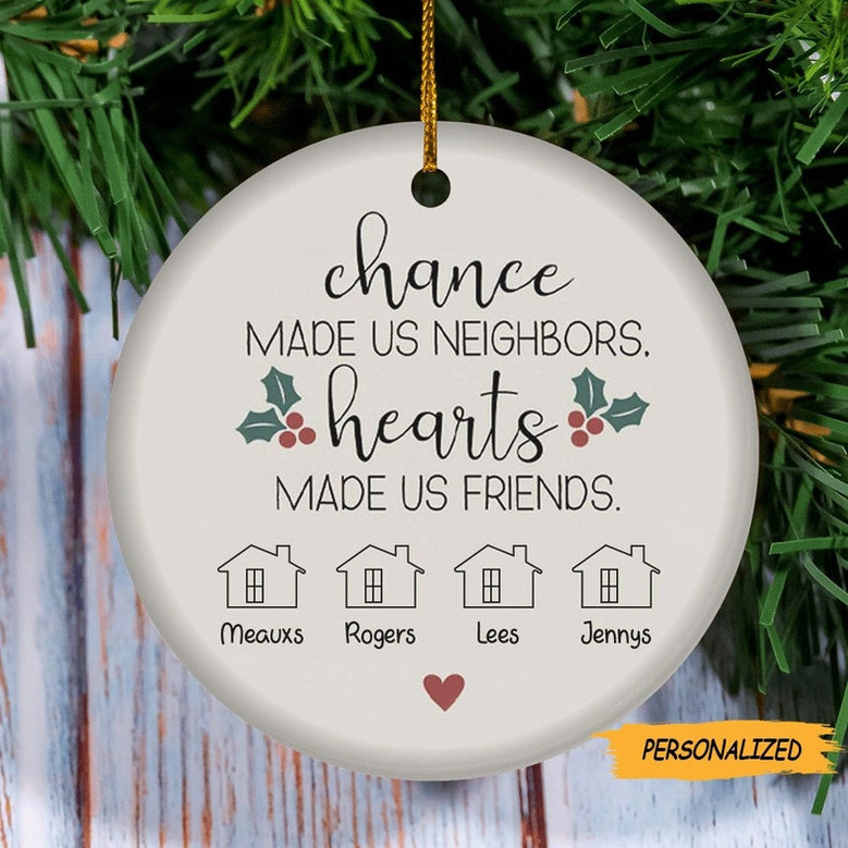 Chance Made Us Neighbors Hearts Made Us Friends, Neighbor Friend Ornament, Neighbor Christmas Gift, Housewarming Gift, Gift For Neighbor