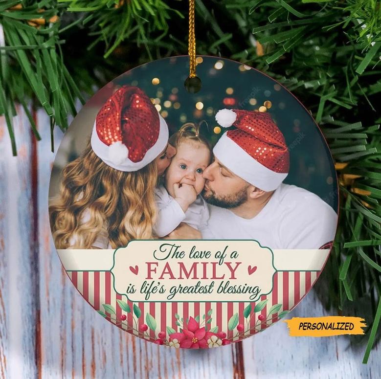 The Love Of A Family Is Life’s Greatest Blessing, Personalized Custom Round Shaped Ceramic Photo Christmas Ornament, Gift For Family