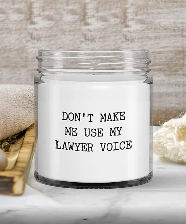Don't Make Me Use My Lawyer Voice Candle Vanilla Scented Soy Wax Blend 9 oz. with Lid