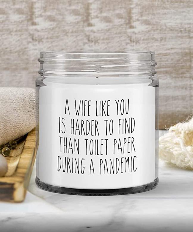 Wife Anniversary A Wife Like You is Harder to Find Than Toilet Paper During A Pandemic Candle Vanilla Scented Soy Wax Blend 9 oz. with Lid