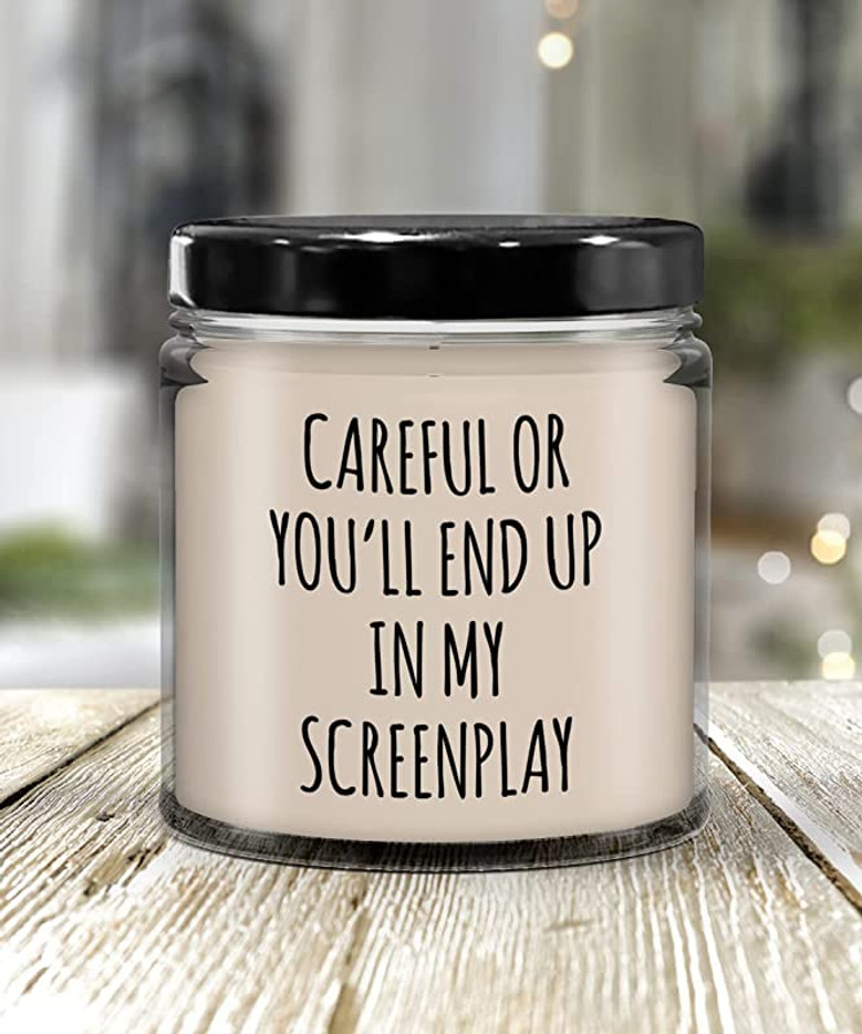 Careful or You'll End Up in My Screenplay Candle 9 oz Vanilla Scented Soy Wax Blend Candles Funny Gift