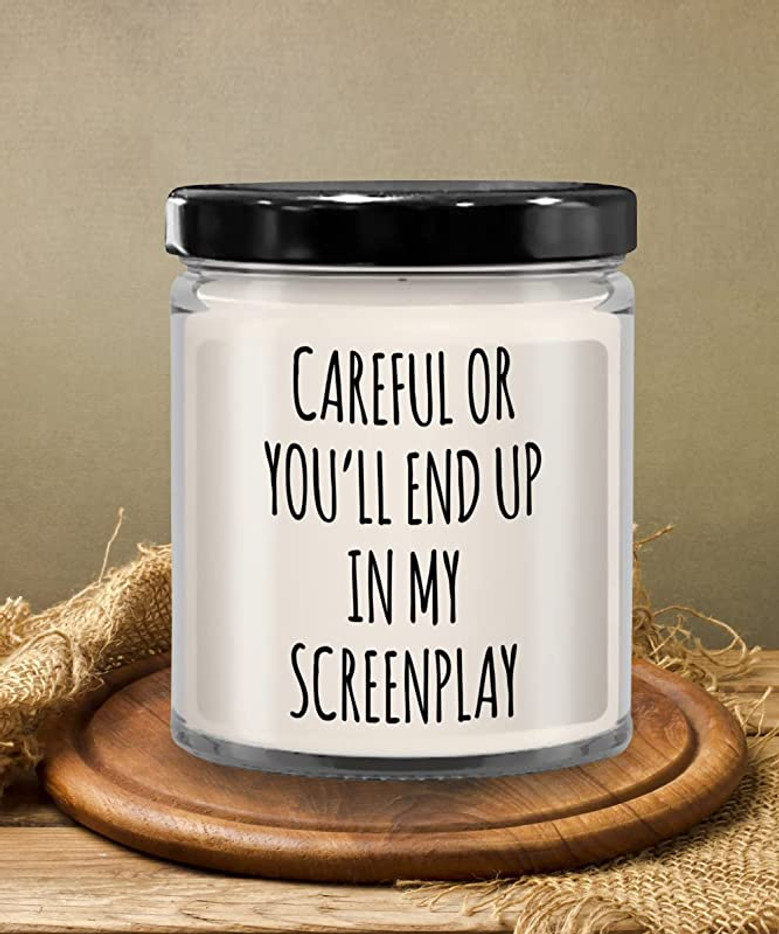 Careful or You'll End Up in My Screenplay Candle 9 oz Vanilla Scented Soy Wax Blend Candles Funny Gift