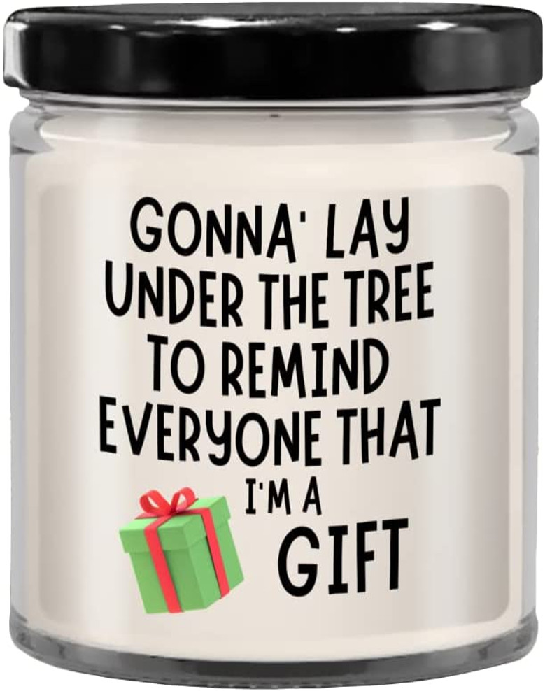 Sarcastic Christmas Naughty Christmas Christmas Humor Gonna Lay Under The Tree Funny Vanilla Scented 9oz Soy Wax Candle