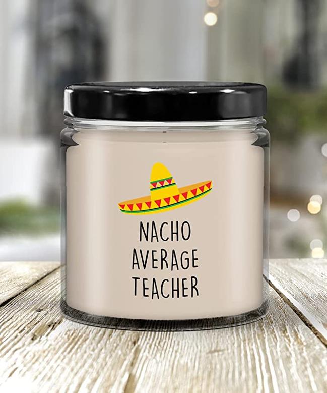 Nacho Average Teacher Candle 9 oz Vanilla Scented Soy Wax Blend Candles Funny Gift