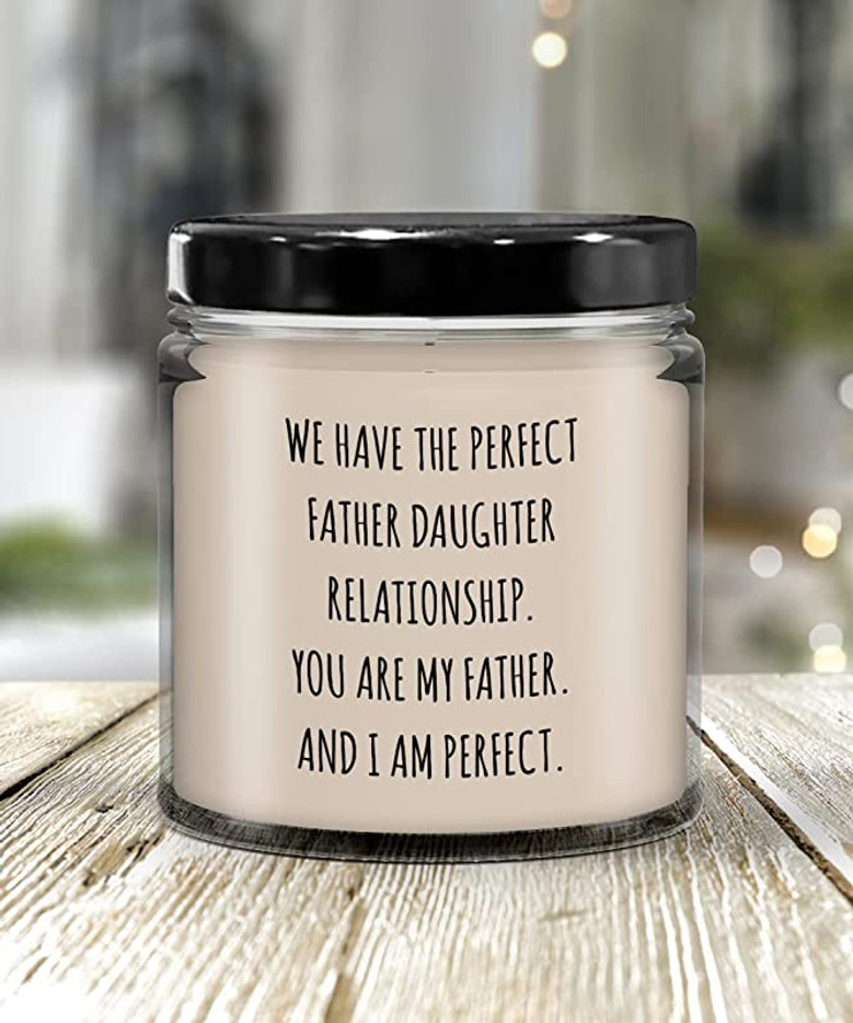 We Have The Perfect Father Daughter Relationship Father's Day Candle 9 oz Vanilla Scented Soy Wax Blend Candles Funny Gift