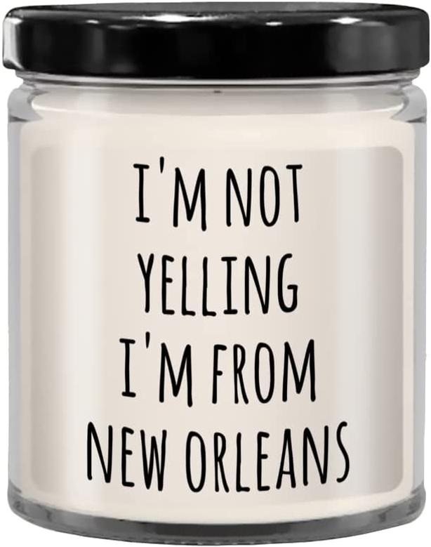 New Orleans Candle, New Orleans Gifts, I'm Not Yelling I'm from New Orleans 9 oz Soy Wax Candle