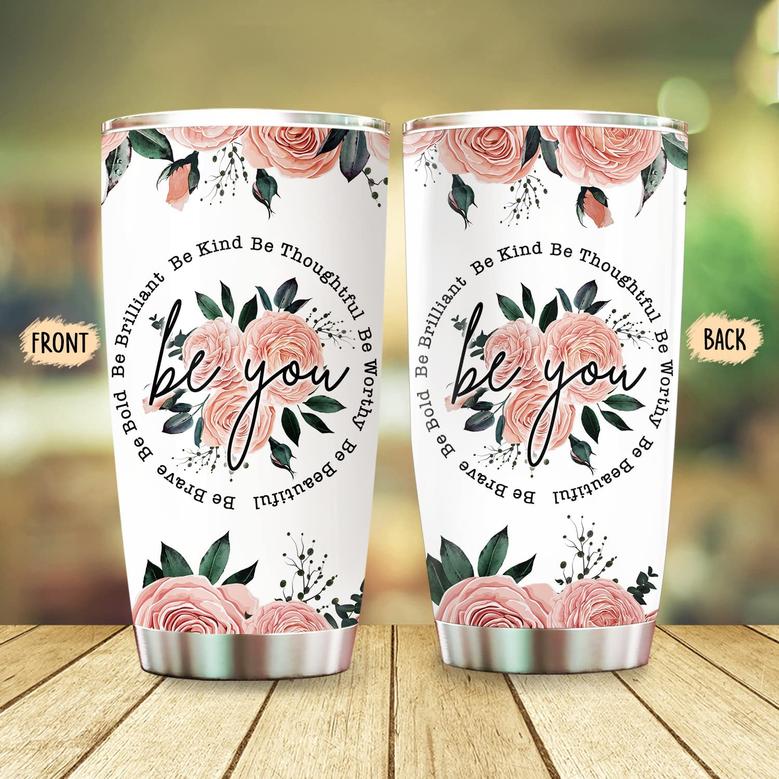 Floral Be You Tumbler, Floral Tumbler Christmas Gifts For Women, Inspirational Gifts For Women, Birthday Gifts For Women 20oz Stainless Steel with Lid Cold & Hot Water Coffee