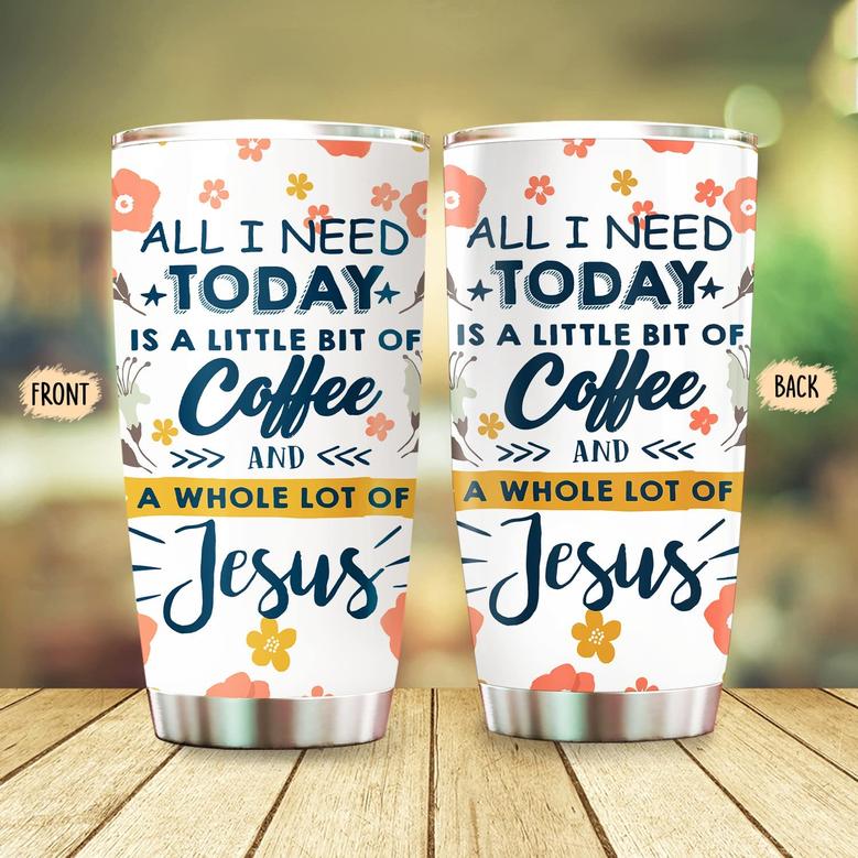 All I Need Today is Little of Coffee and Whole Jesus God Tumbler-Christian Gifts for Women Mom Wife, Christmas Gifts, Birthday gifts for Women Mom Wife Mama, 20oz Stainless Steel Tumbler Cup with Lid