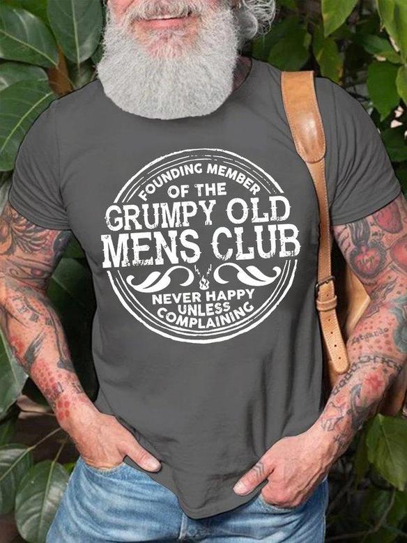 Men's Founding Member Of The Grumpy Old Mens Club Never Happy Unless Complaining Funny Graphic Printing Text Letters Casual T-shirt