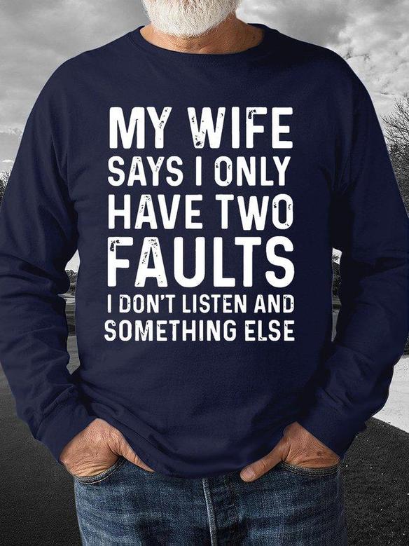 My Wife Says I Only Have Two Faults Mens Sweatshirt