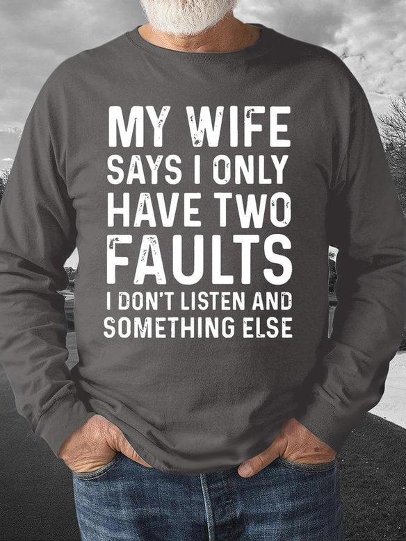 My Wife Says I Only Have Two Faults Mens Sweatshirt