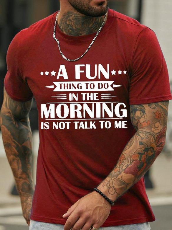 Men's A Fun Thing To Do In The Morning Ia Not Talk To Me Funny Graphic Print Crew Neck Text Letters Casual T-shirt